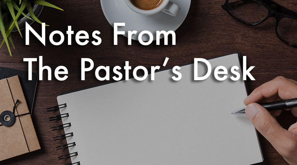 notes-from-the-pastors-desk